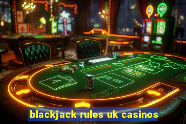 blackjack rules uk casinos