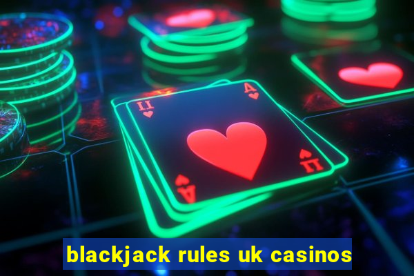 blackjack rules uk casinos