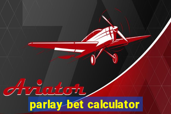 parlay bet calculator