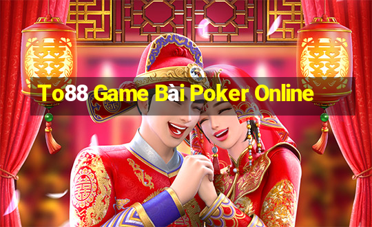 To88 Game Bài Poker Online