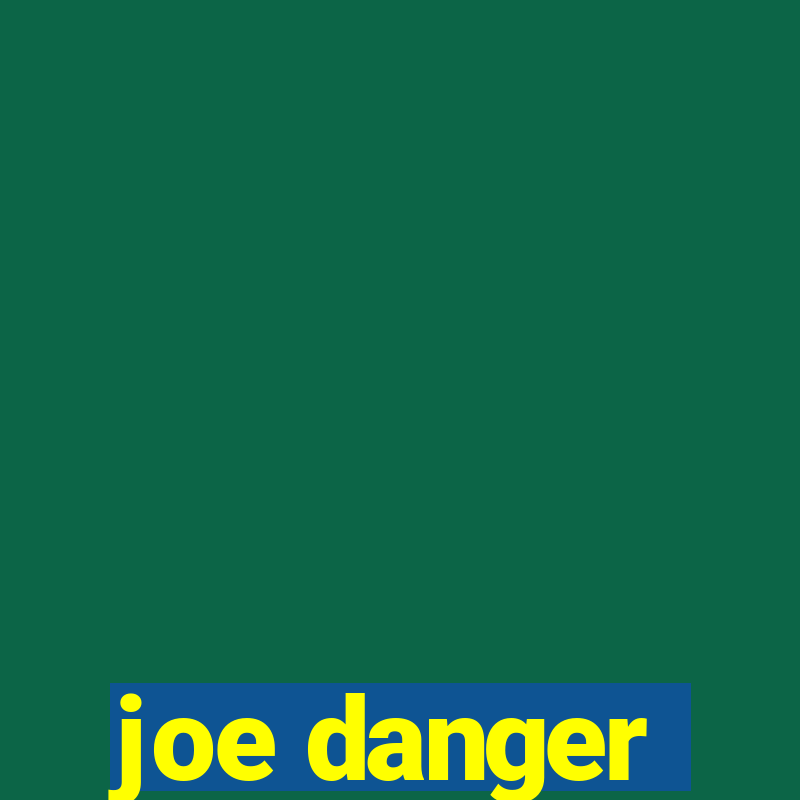 joe danger