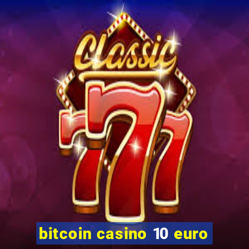 bitcoin casino 10 euro