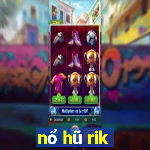 nổ hũ rik