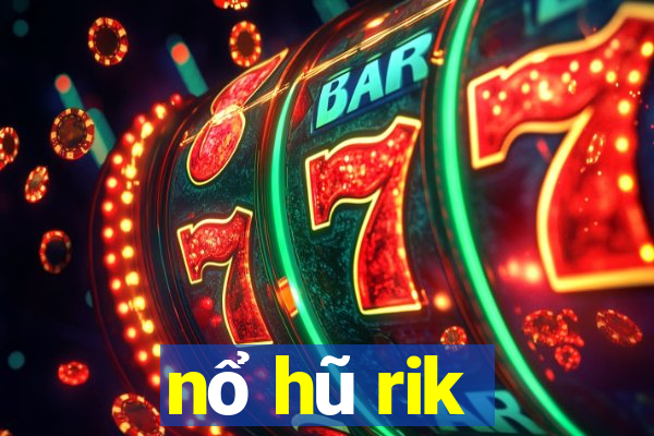 nổ hũ rik