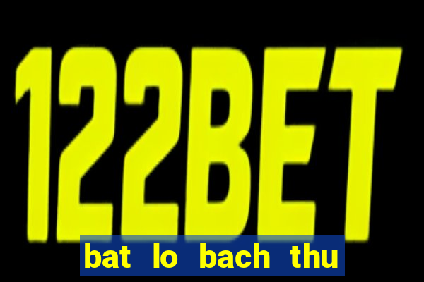 bat lo bach thu duy nhat 1con