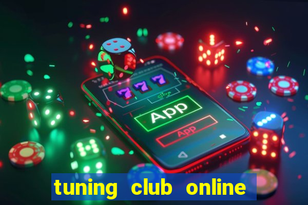 tuning club online mod hack