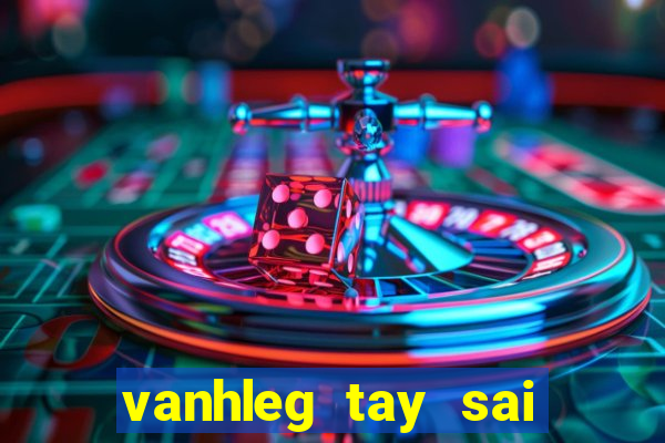 vanhleg tay sai doi nợ chế từ