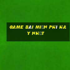 game bài miễn phí hay nhất