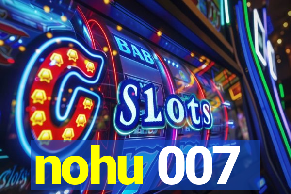 nohu 007