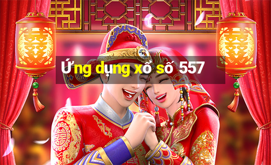 Ứng dụng xổ số 557