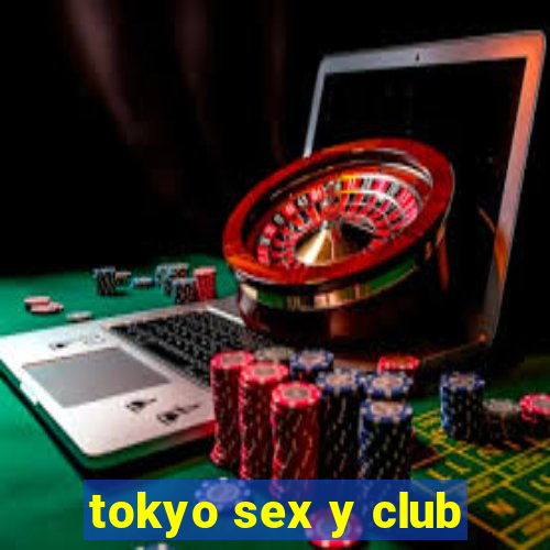 tokyo sex y club