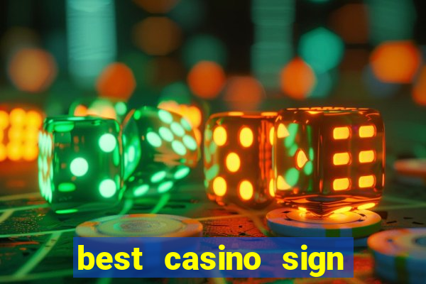 best casino sign up bonus