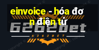 einvoice - hóa đơn điện tử