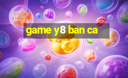 game y8 ban ca