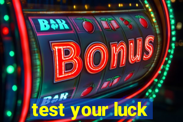 test your luck