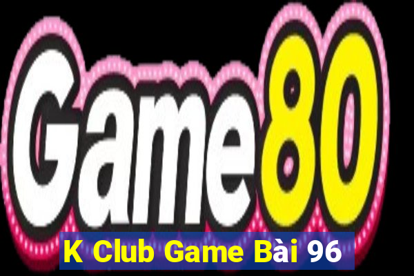 K Club Game Bài 96