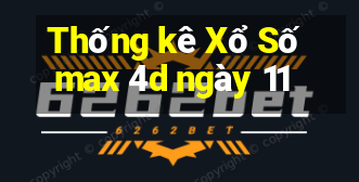 Thống kê Xổ Số max 4d ngày 11