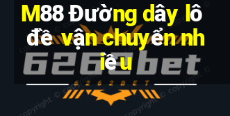 M88 Đường dây lô đề vận chuyển nhiều