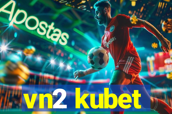 vn2 kubet