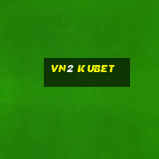 vn2 kubet