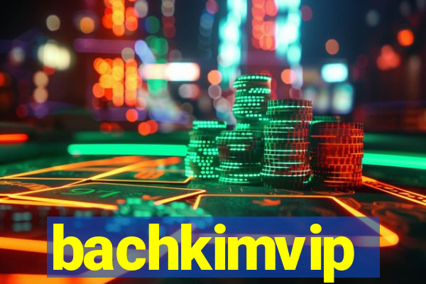 bachkimvip