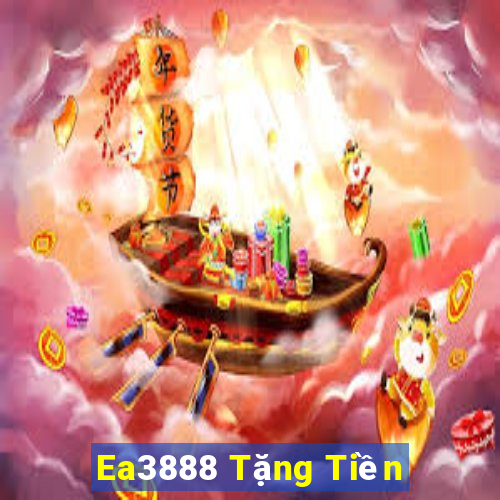 Ea3888 Tặng Tiền