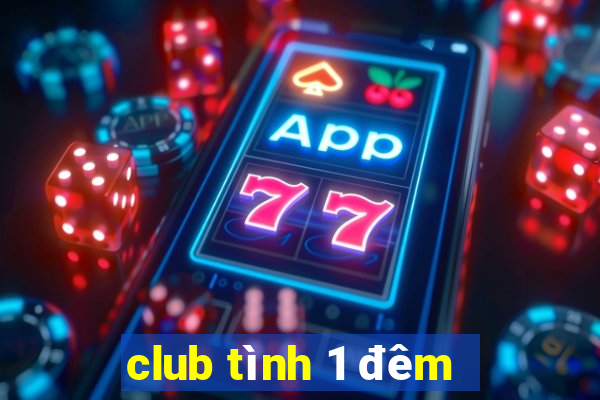 club tình 1 đêm