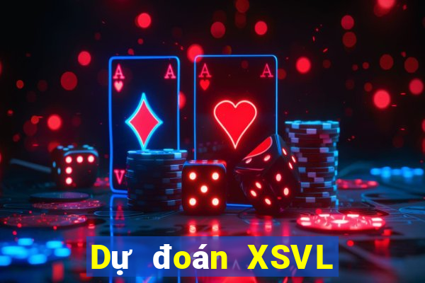 Dự đoán XSVL ngày 24