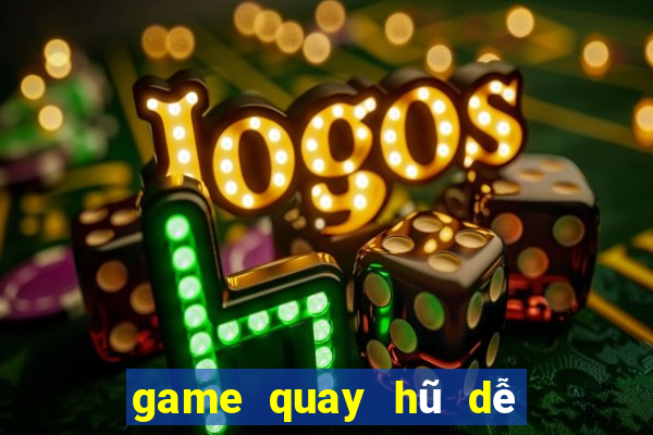 game quay hũ dễ nổ nhất