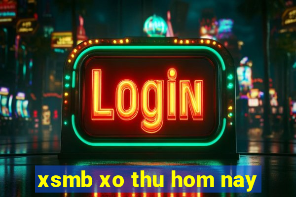 xsmb xo thu hom nay