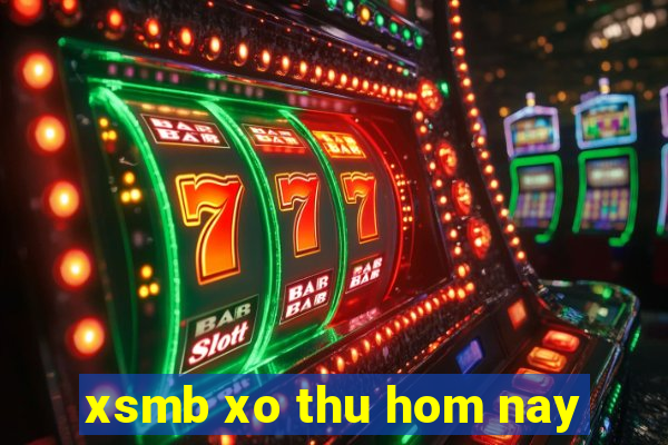 xsmb xo thu hom nay