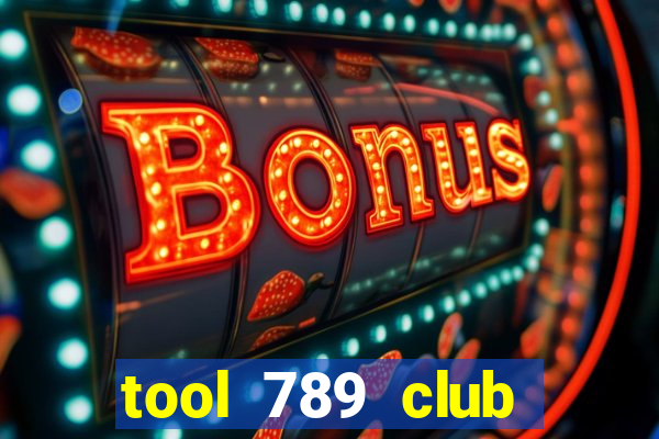 tool 789 club miễn phí