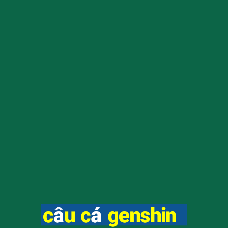 câu cá genshin