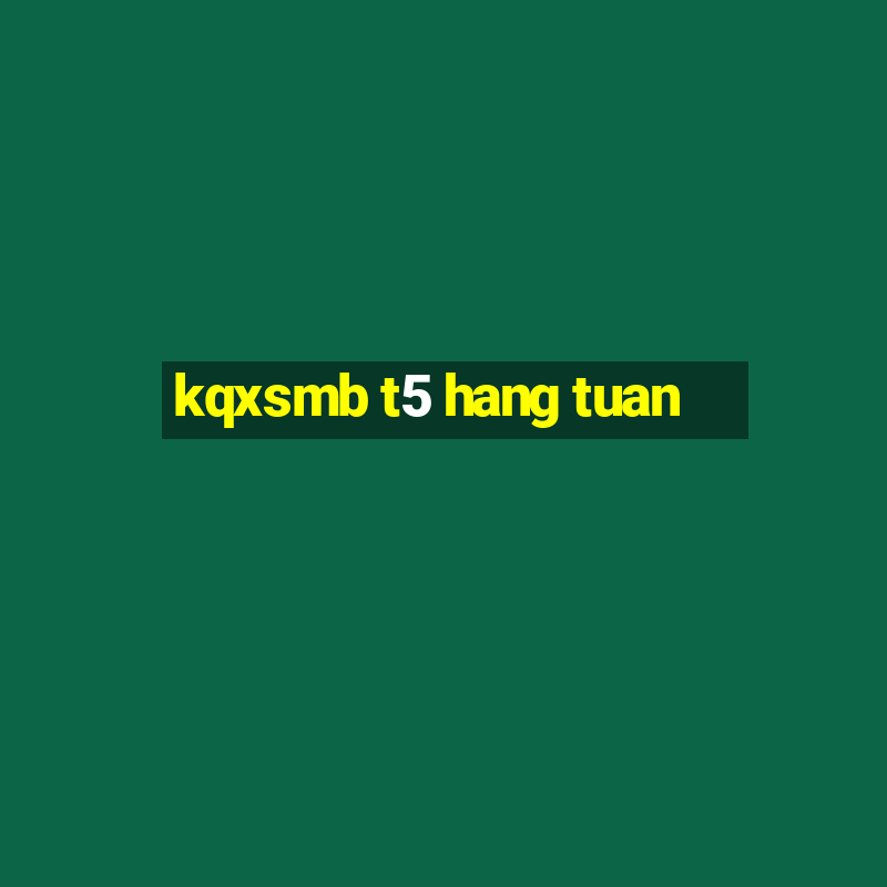 kqxsmb t5 hang tuan