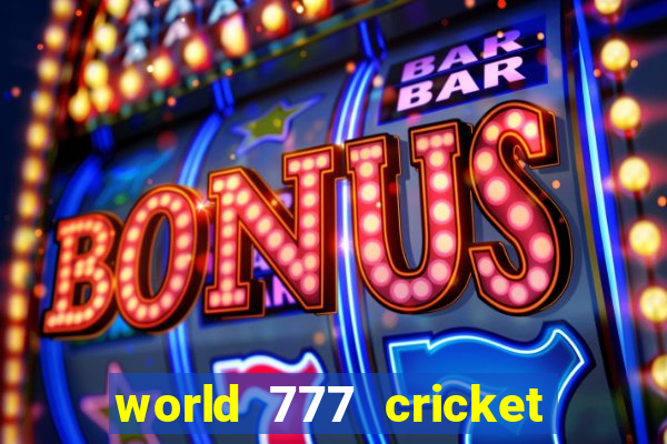 world 777 cricket live line