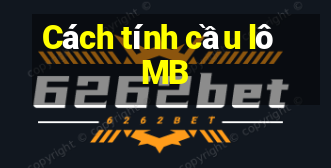 Cách tính cầu lô MB