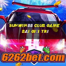 Sunwin88 Club Game Bài Giải Trí