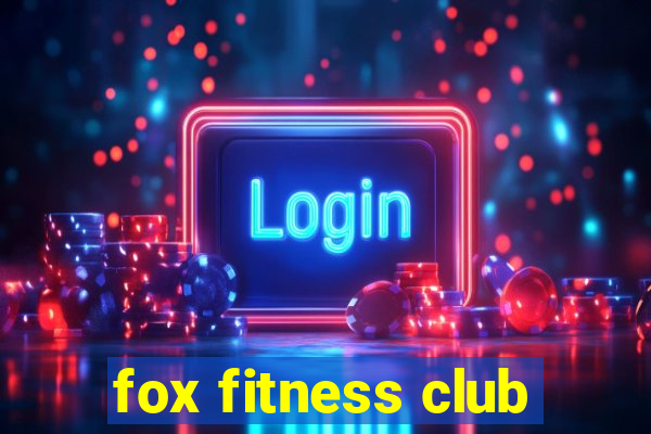 fox fitness club