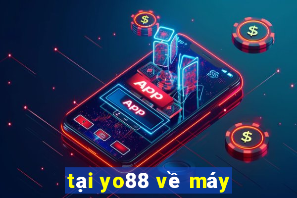 tại yo88 về máy