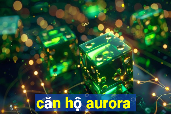 căn hộ aurora