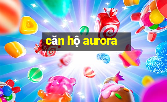 căn hộ aurora