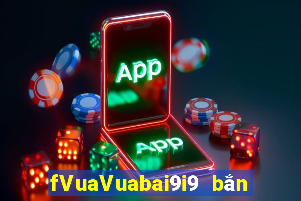 fVuaVuabai9i9 bắn trứng việt nam 28Fun88