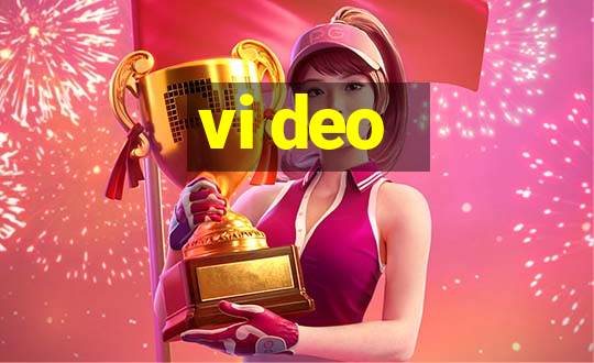 vi deo