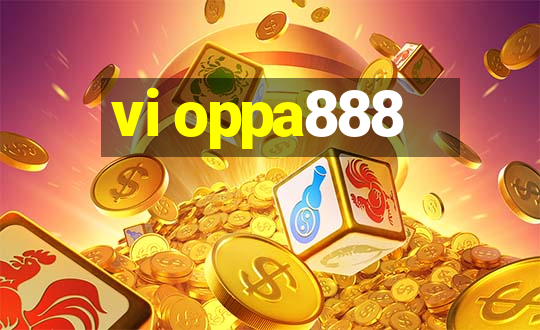 vi oppa888