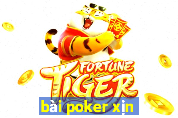 bài poker xịn