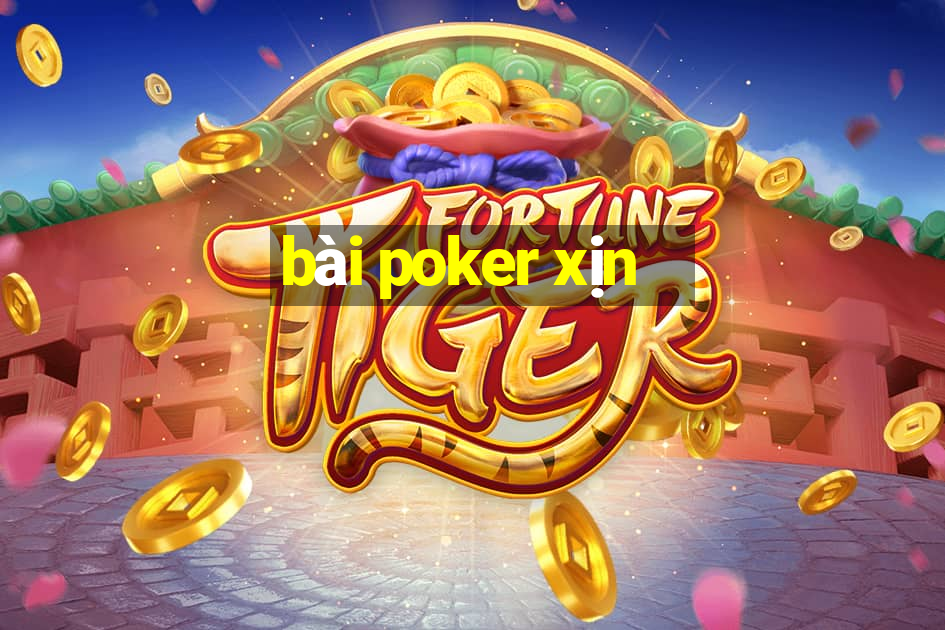 bài poker xịn