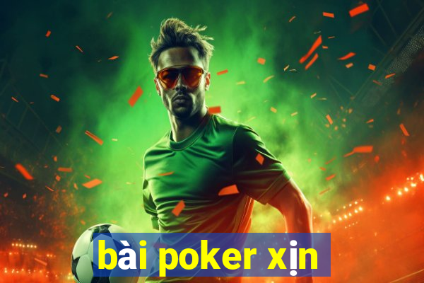 bài poker xịn