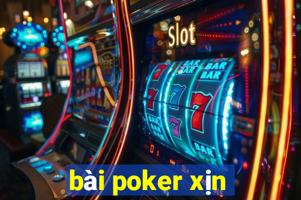 bài poker xịn