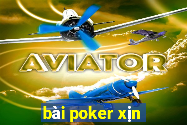 bài poker xịn