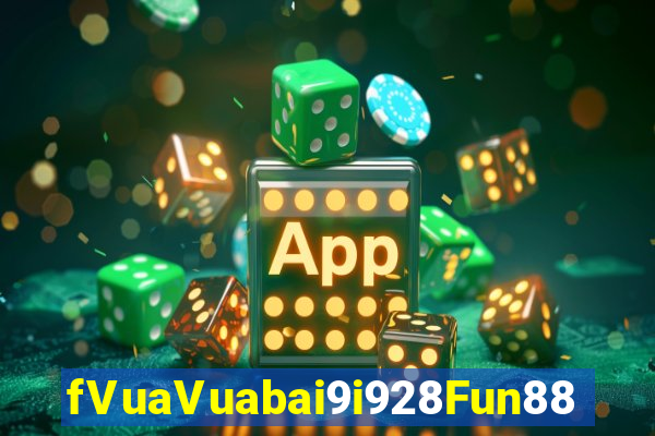 fVuaVuabai9i928Fun88 Trang web chính thức của